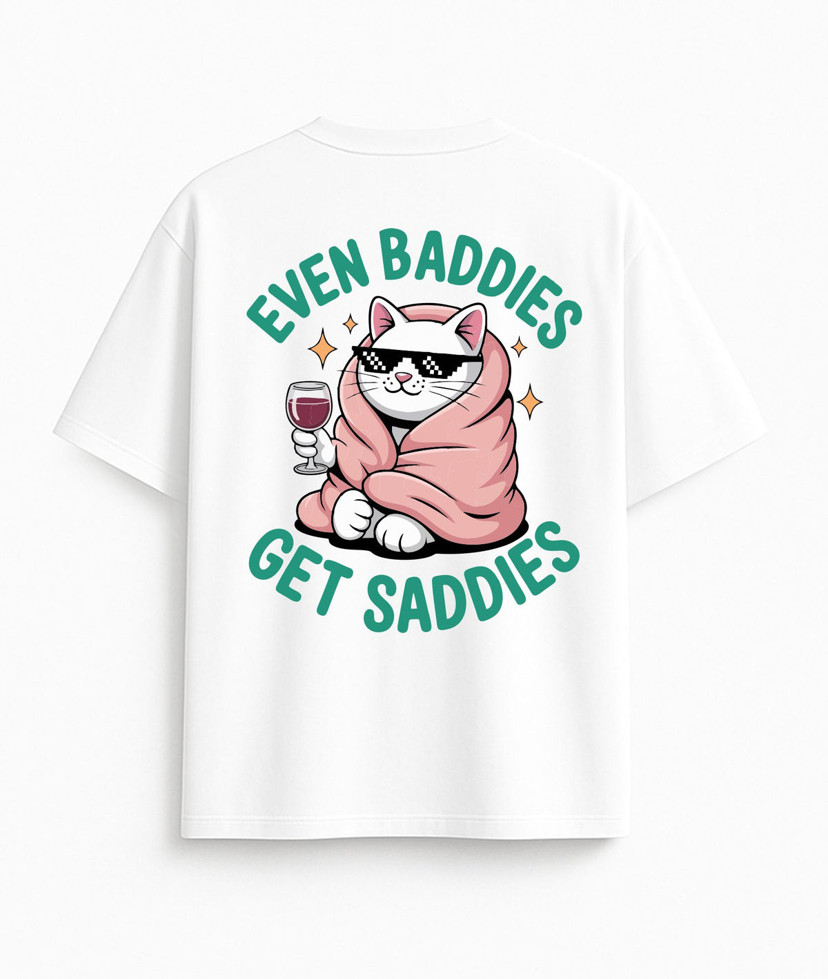 White Oversized T-Shirt "Even Baddies Get Saddies"