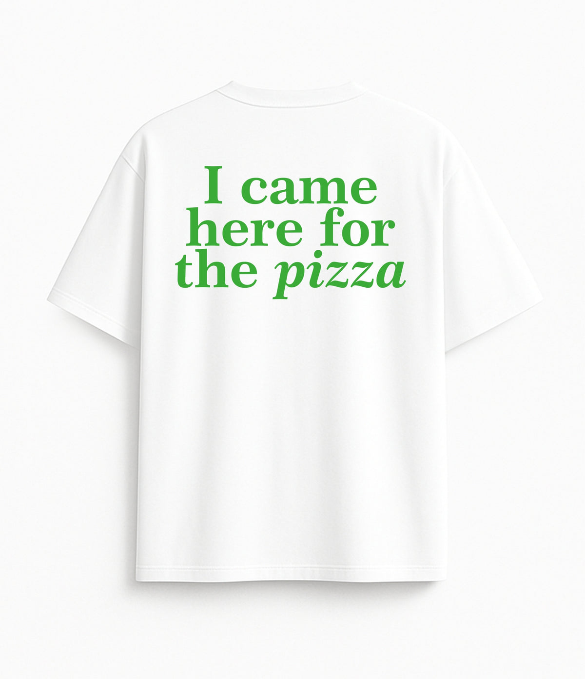 White Oversized T-Shirt "I Came Here for the Pizza"