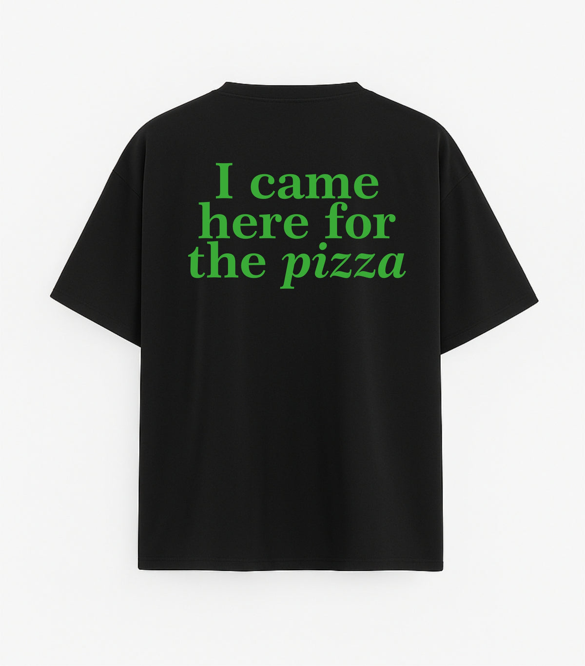 Black Oversized T-Shirt "I Came Here for the Pizza"